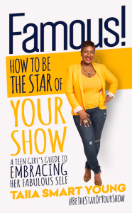 Famous! How to Be the Star of Your Show
